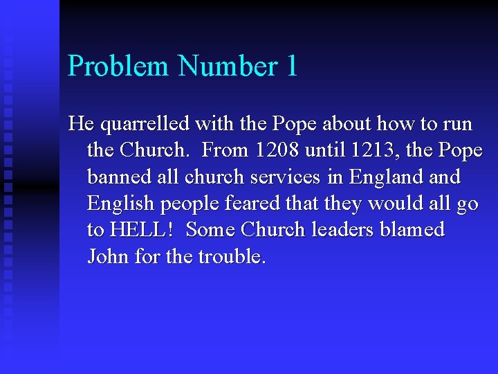 Problem Number 1 He quarrelled with the Pope about how to run the Church.