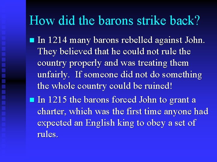 How did the barons strike back? In 1214 many barons rebelled against John. They