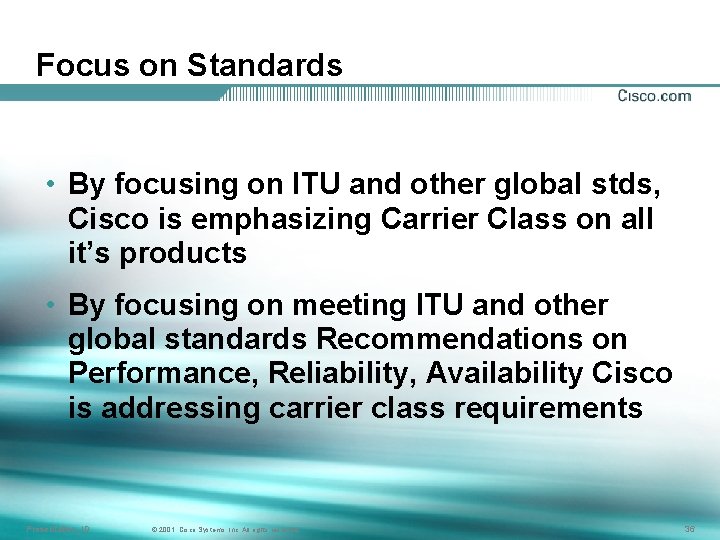 Focus on Standards • By focusing on ITU and other global stds, Cisco is