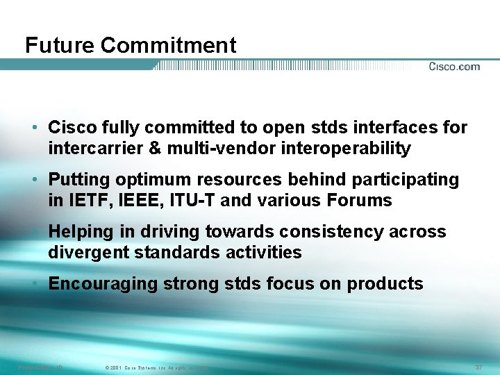 Future Commitment • Cisco fully committed to open stds interfaces for intercarrier & multi-vendor