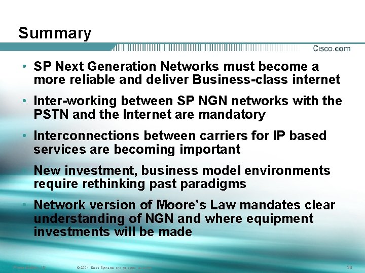 Summary • SP Next Generation Networks must become a more reliable and deliver Business-class