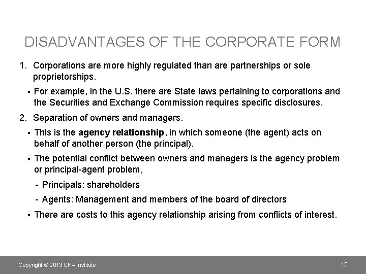 DISADVANTAGES OF THE CORPORATE FORM 1. Corporations are more highly regulated than are partnerships