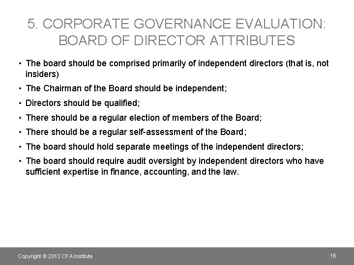 5. CORPORATE GOVERNANCE EVALUATION: BOARD OF DIRECTOR ATTRIBUTES • The board should be comprised