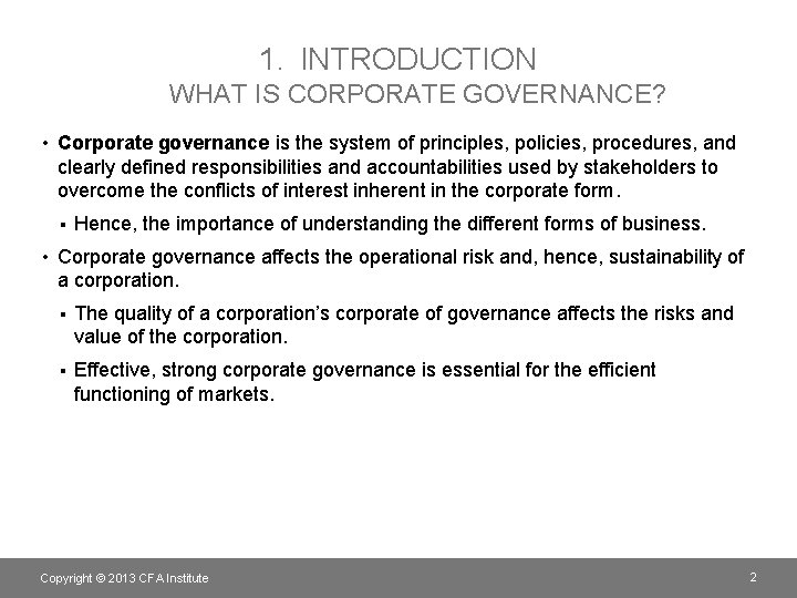 1. INTRODUCTION WHAT IS CORPORATE GOVERNANCE? • Corporate governance is the system of principles,