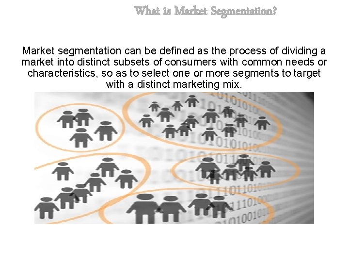 What is Market Segmentation? Market segmentation can be defined as the process of dividing