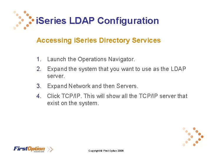 i. Series LDAP Configuration Accessing i. Series Directory Services 1. Launch the Operations Navigator.