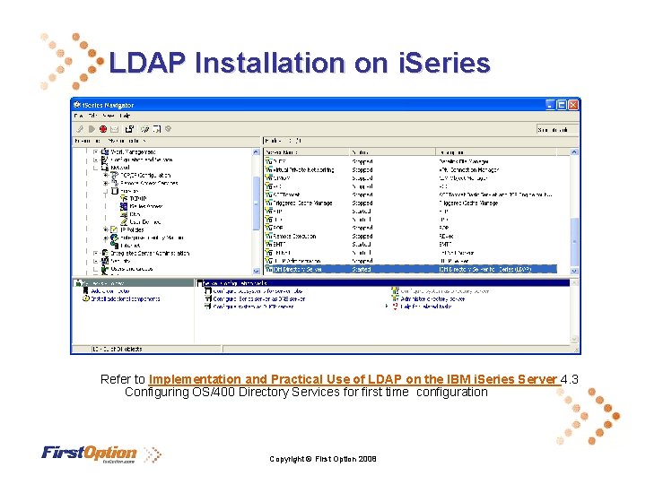 LDAP Installation on i. Series Refer to Implementation and Practical Use of LDAP on