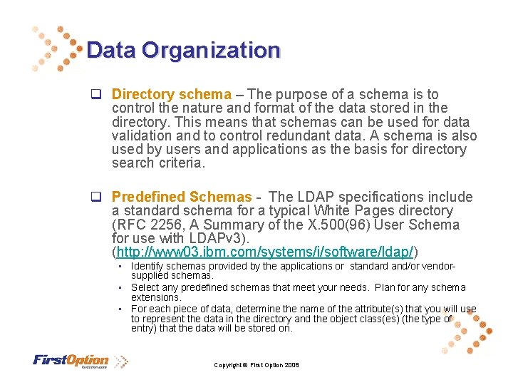 Data Organization q Directory schema – The purpose of a schema is to control