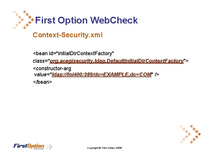 First Option Web. Check Context-Security. xml <bean id="initial. Dir. Context. Factory" class="org. acegisecurity. ldap.