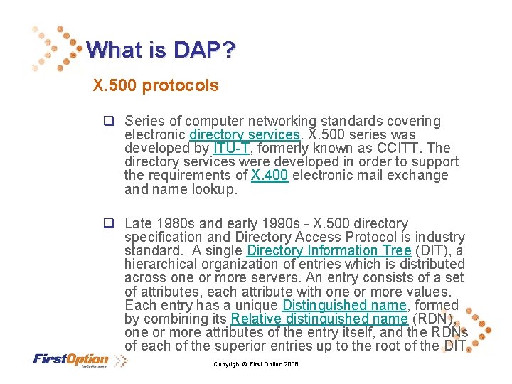 What is DAP? X. 500 protocols q Series of computer networking standards covering electronic