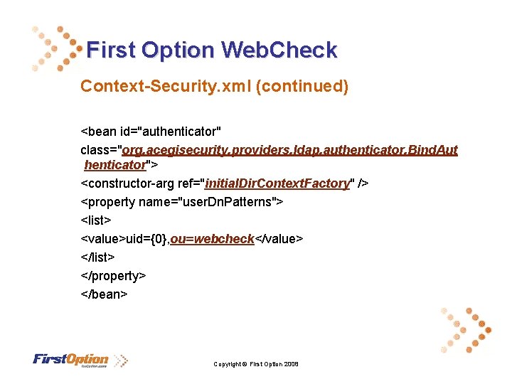 First Option Web. Check Context-Security. xml (continued) <bean id="authenticator" class="org. acegisecurity. providers. ldap. authenticator.