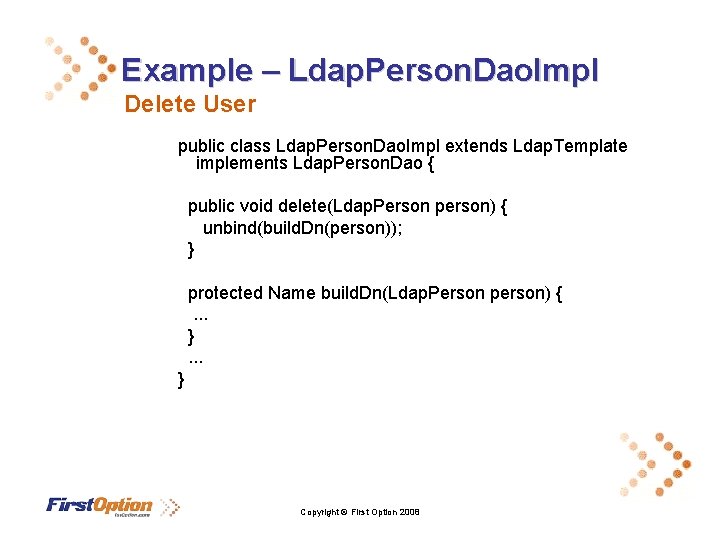 Example – Ldap. Person. Dao. Impl Delete User public class Ldap. Person. Dao. Impl