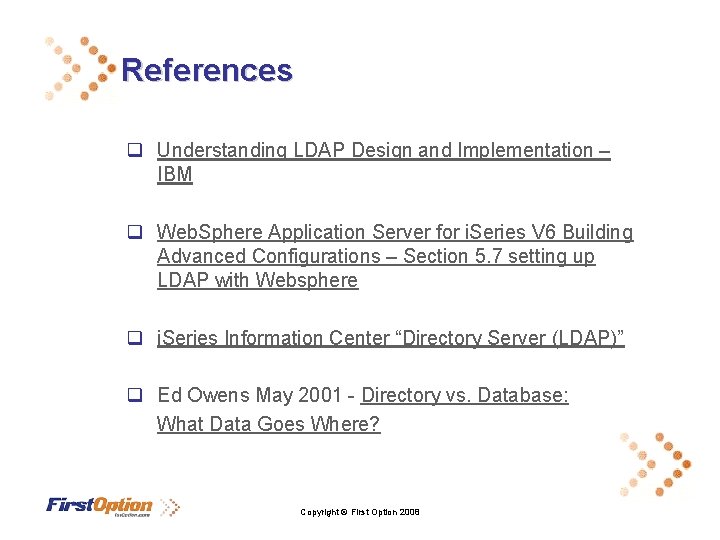  References q Understanding LDAP Design and Implementation – IBM q Web. Sphere Application