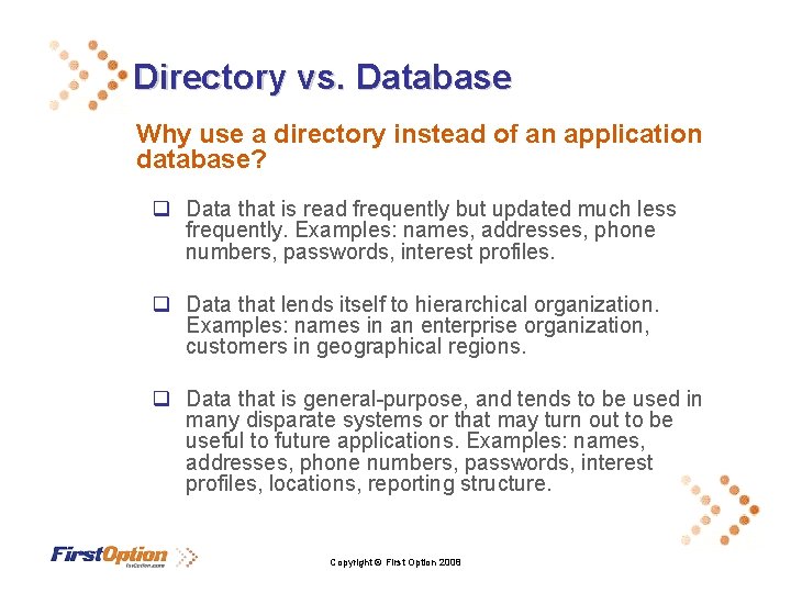 Directory vs. Database Why use a directory instead of an application database? q Data