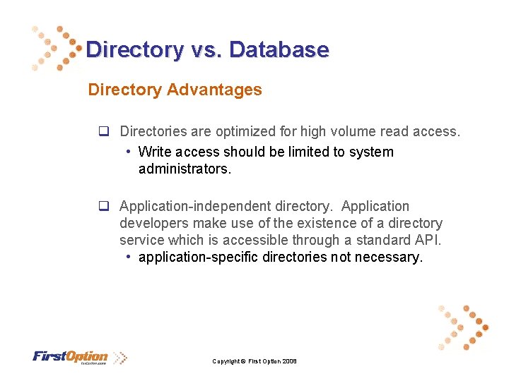 Directory vs. Database Directory Advantages q Directories are optimized for high volume read access.