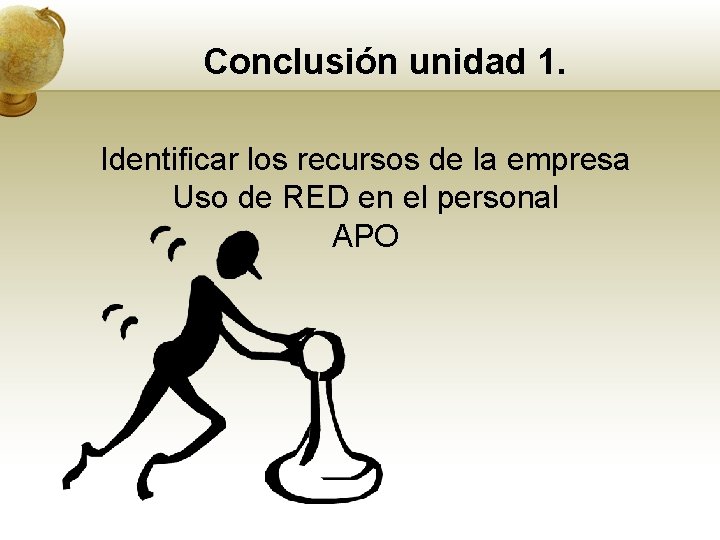 Conclusión unidad 1. Identificar los recursos de la empresa Uso de RED en el