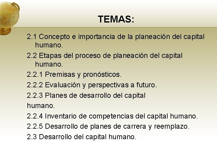 TEMAS: 2. 1 Concepto e importancia de la planeación del capital humano. 2. 2