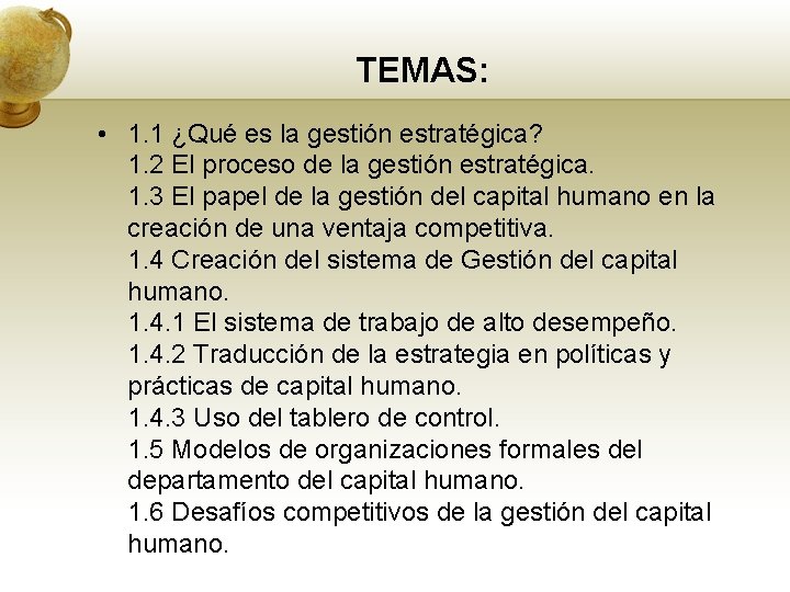 TEMAS: • 1. 1 ¿Qué es la gestión estratégica? 1. 2 El proceso de