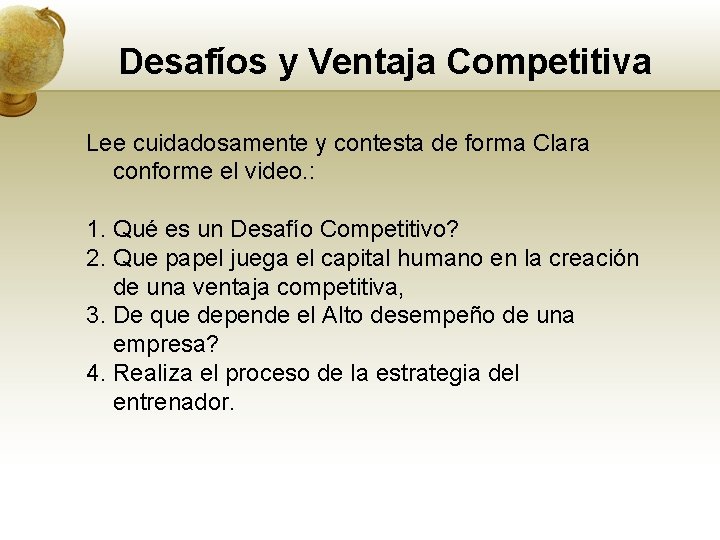 Desafíos y Ventaja Competitiva Lee cuidadosamente y contesta de forma Clara conforme el video.