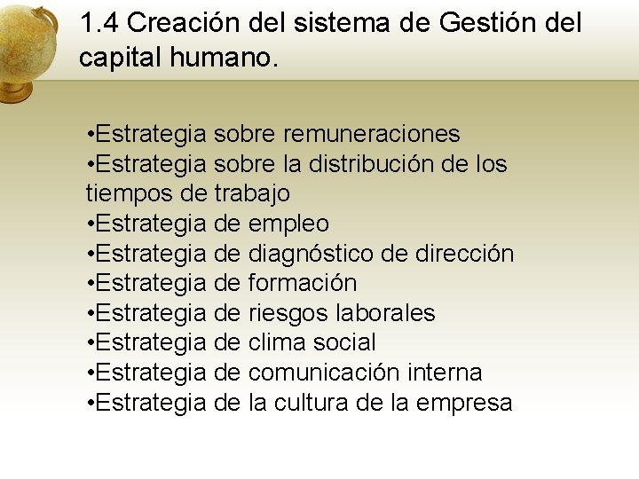 1. 4 Creación del sistema de Gestión del capital humano. • Estrategia sobre remuneraciones