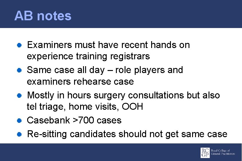 AB notes Examiners must have recent hands on experience training registrars Same case all