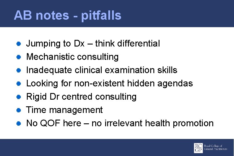 AB notes - pitfalls Jumping to Dx – think differential Mechanistic consulting Inadequate clinical