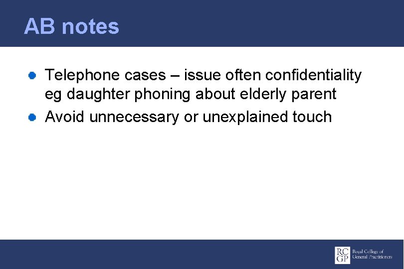 AB notes Telephone cases – issue often confidentiality eg daughter phoning about elderly parent