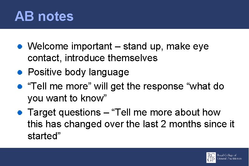 AB notes Welcome important – stand up, make eye contact, introduce themselves Positive body