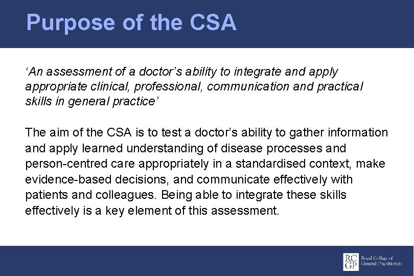 Purpose of the CSA ‘An assessment of a doctor’s ability to integrate and apply