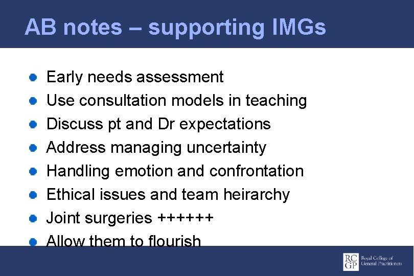 AB notes – supporting IMGs Early needs assessment Use consultation models in teaching Discuss