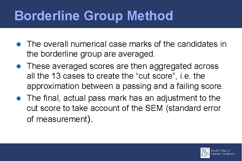 Borderline Group Method The overall numerical case marks of the candidates in the borderline