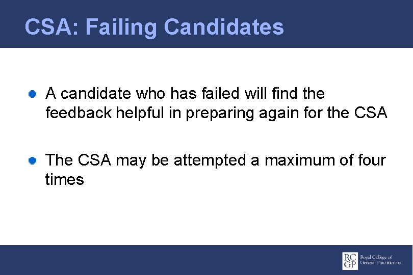 CSA: Failing Candidates A candidate who has failed will find the feedback helpful in