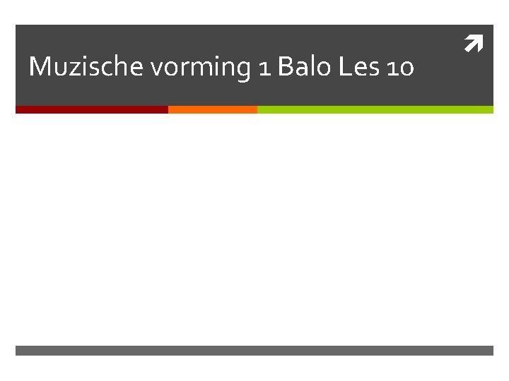 Muzische vorming 1 Balo Les 10 