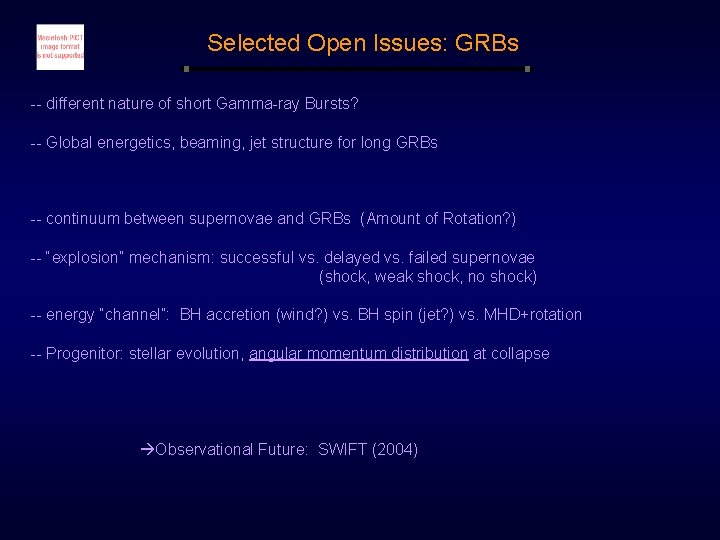 Selected Open Issues: GRBs -- different nature of short Gamma-ray Bursts? -- Global energetics, Selected Open Issues: GRBs -- different nature of short Gamma-ray Bursts? -- Global energetics,