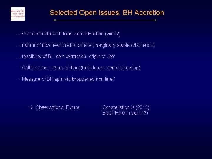 Selected Open Issues: BH Accretion -- Global structure of flows with advection (wind? ) Selected Open Issues: BH Accretion -- Global structure of flows with advection (wind? )