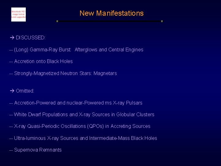 New Manifestations à DISCUSSED: -- (Long) Gamma-Ray Burst: Afterglows and Central Engines -- Accretion New Manifestations à DISCUSSED: -- (Long) Gamma-Ray Burst: Afterglows and Central Engines -- Accretion