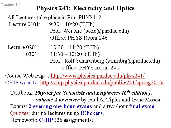 Lecture 1 -1 Physics 241: Electricity and Optics All Lectures take place in Rm.