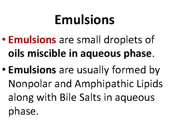 Emulsions • Emulsions are small droplets of oils miscible in aqueous phase. • Emulsions