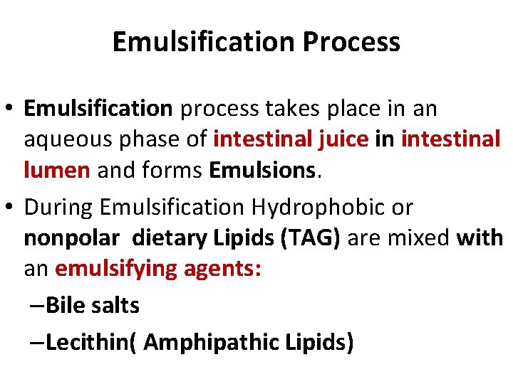 Emulsification Process • Emulsification process takes place in an aqueous phase of intestinal juice