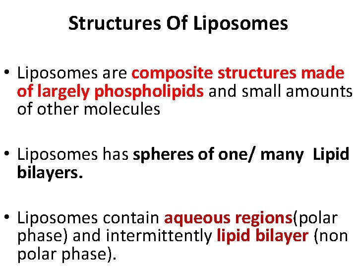 Structures Of Liposomes • Liposomes are composite structures made of largely phospholipids and small