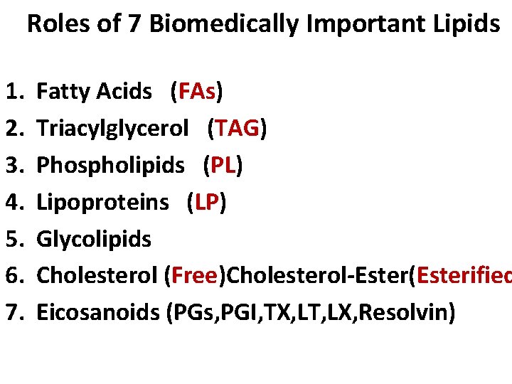 Roles of 7 Biomedically Important Lipids 1. 2. 3. 4. 5. 6. 7. Fatty