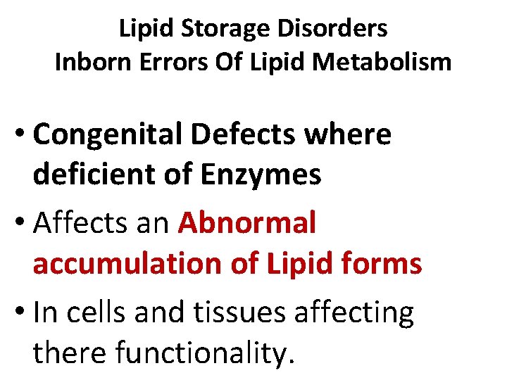 Lipid Storage Disorders Inborn Errors Of Lipid Metabolism • Congenital Defects where deficient of