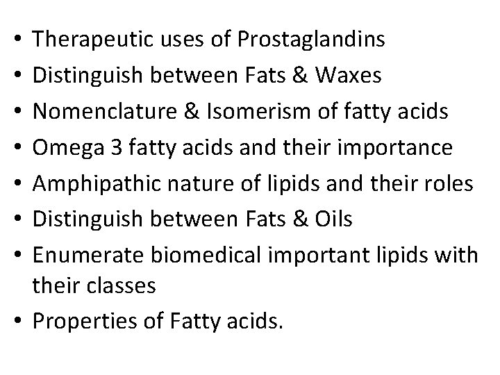 Therapeutic uses of Prostaglandins Distinguish between Fats & Waxes Nomenclature & Isomerism of fatty