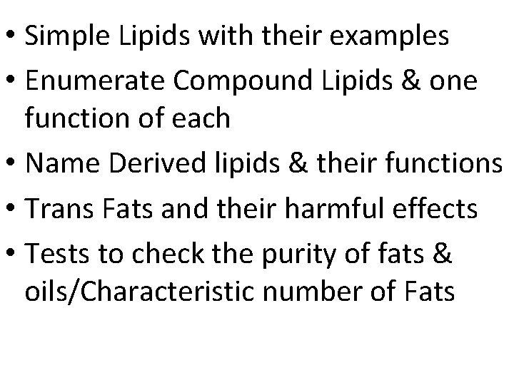  • Simple Lipids with their examples • Enumerate Compound Lipids & one function