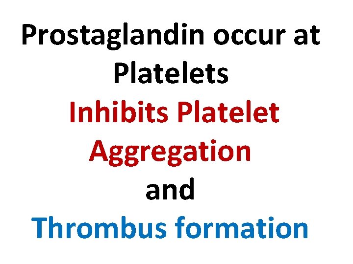 Prostaglandin occur at Platelets Inhibits Platelet Aggregation and Thrombus formation 