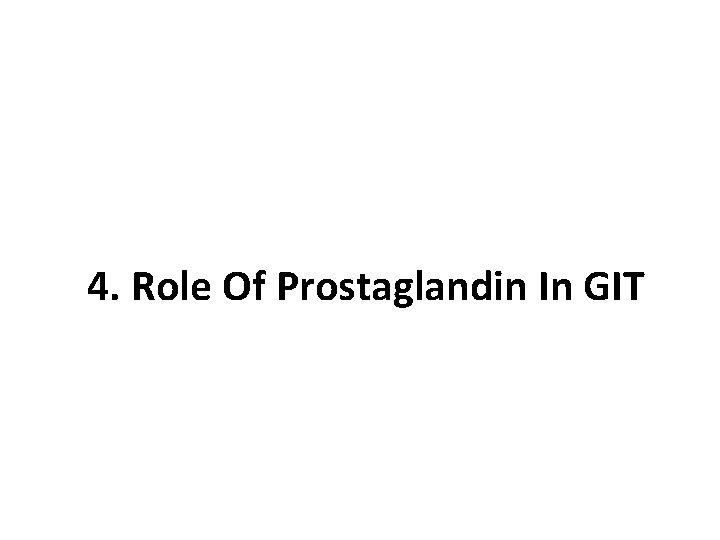 4. Role Of Prostaglandin In GIT 