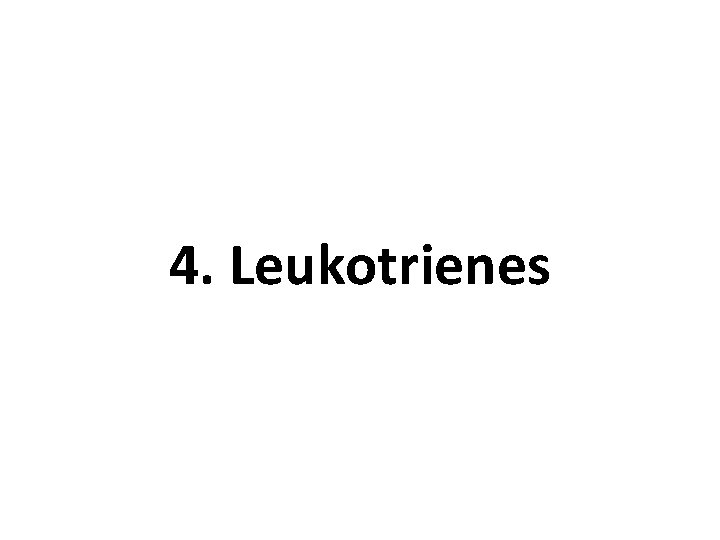 4. Leukotrienes 
