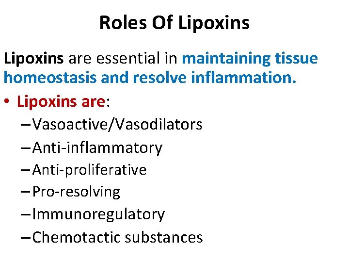 Roles Of Lipoxins are essential in maintaining tissue homeostasis and resolve inflammation. • Lipoxins