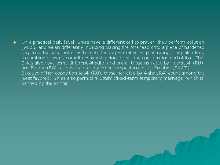 u On a practical daily level, Shias have a different call to prayer, they
