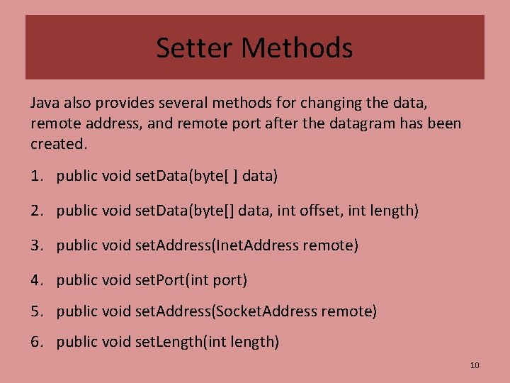 Setter Methods Java also provides several methods for changing the data, remote address, and